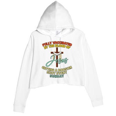 Fully Vaccinated By The Blood Of Jesus Getting A Booster Shot Every Sunday Crop Fleece Hoodie