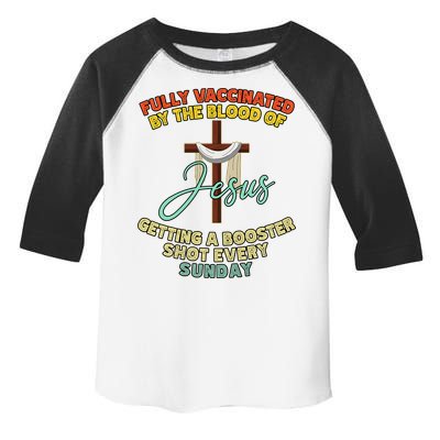 Fully Vaccinated By The Blood Of Jesus Getting A Booster Shot Every Sunday Toddler Fine Jersey T-Shirt