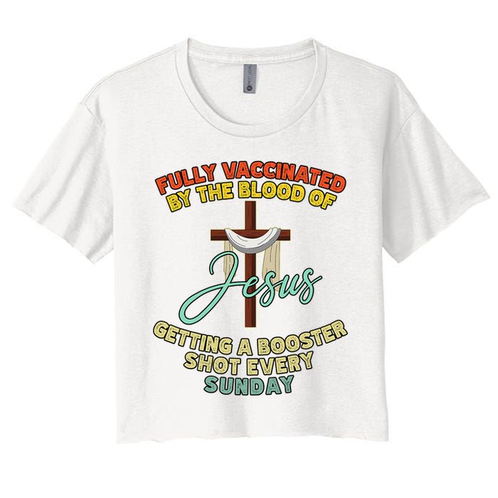 Fully Vaccinated By The Blood Of Jesus Getting A Booster Shot Every Sunday Crop Top