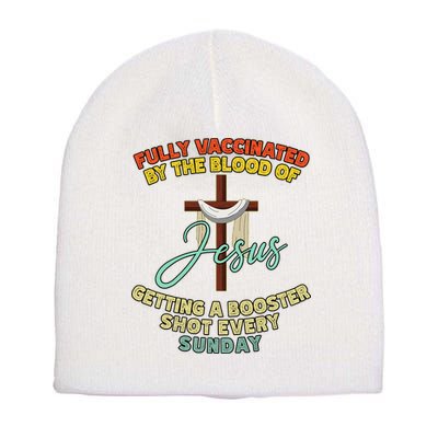Fully Vaccinated By The Blood Of Jesus Getting A Booster Shot Every Sunday Short Acrylic Beanie