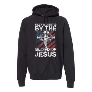 Fully Vaccinated By The Blood Of Jesus Faith Christian Premium Hoodie