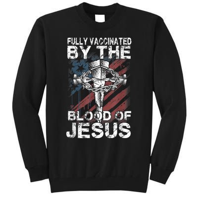 Fully Vaccinated By The Blood Of Jesus Faith Christian Tall Sweatshirt