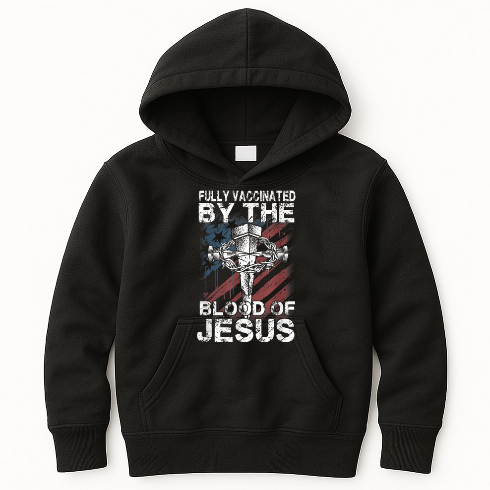 Fully Vaccinated By The Blood Of Jesus Faith Christian Kids Hoodie