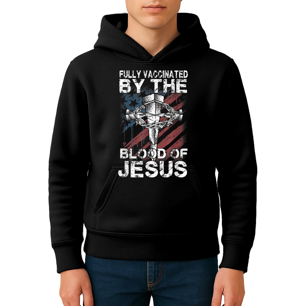 Fully Vaccinated By The Blood Of Jesus Faith Christian Kids Hoodie