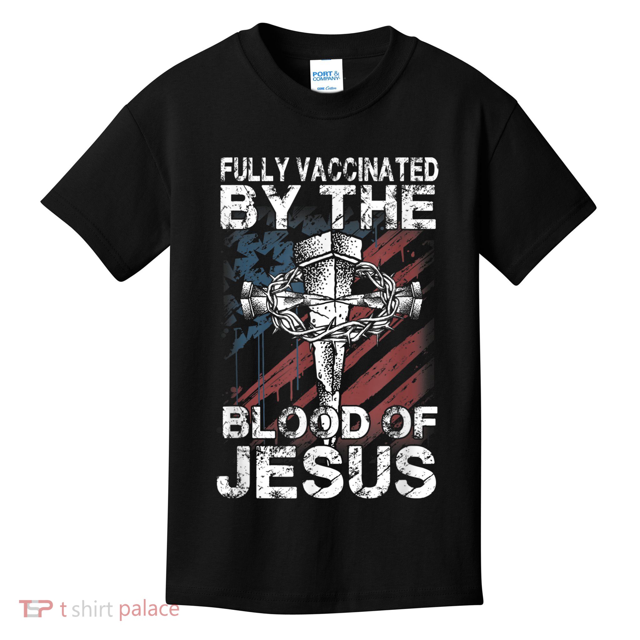Fully Vaccinated By The Blood Of Jesus Faith Christian Kids T-Shirt