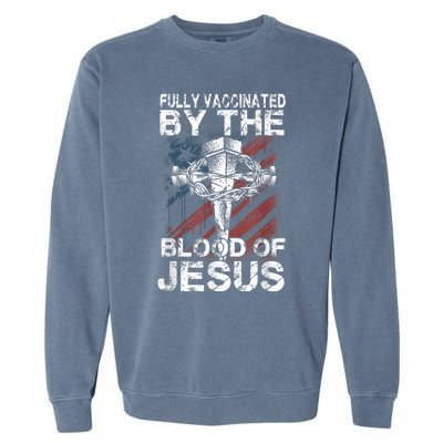 Fully Vaccinated By The Blood Of Jesus Faith Christian Garment-Dyed Sweatshirt