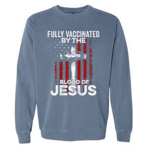 Fully Vaccinated By The Blood Of Jesus Christian USA Flag Garment-Dyed Sweatshirt