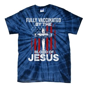 Fully Vaccinated By The Blood Of Jesus Christian USA Flag Tie-Dye T-Shirt