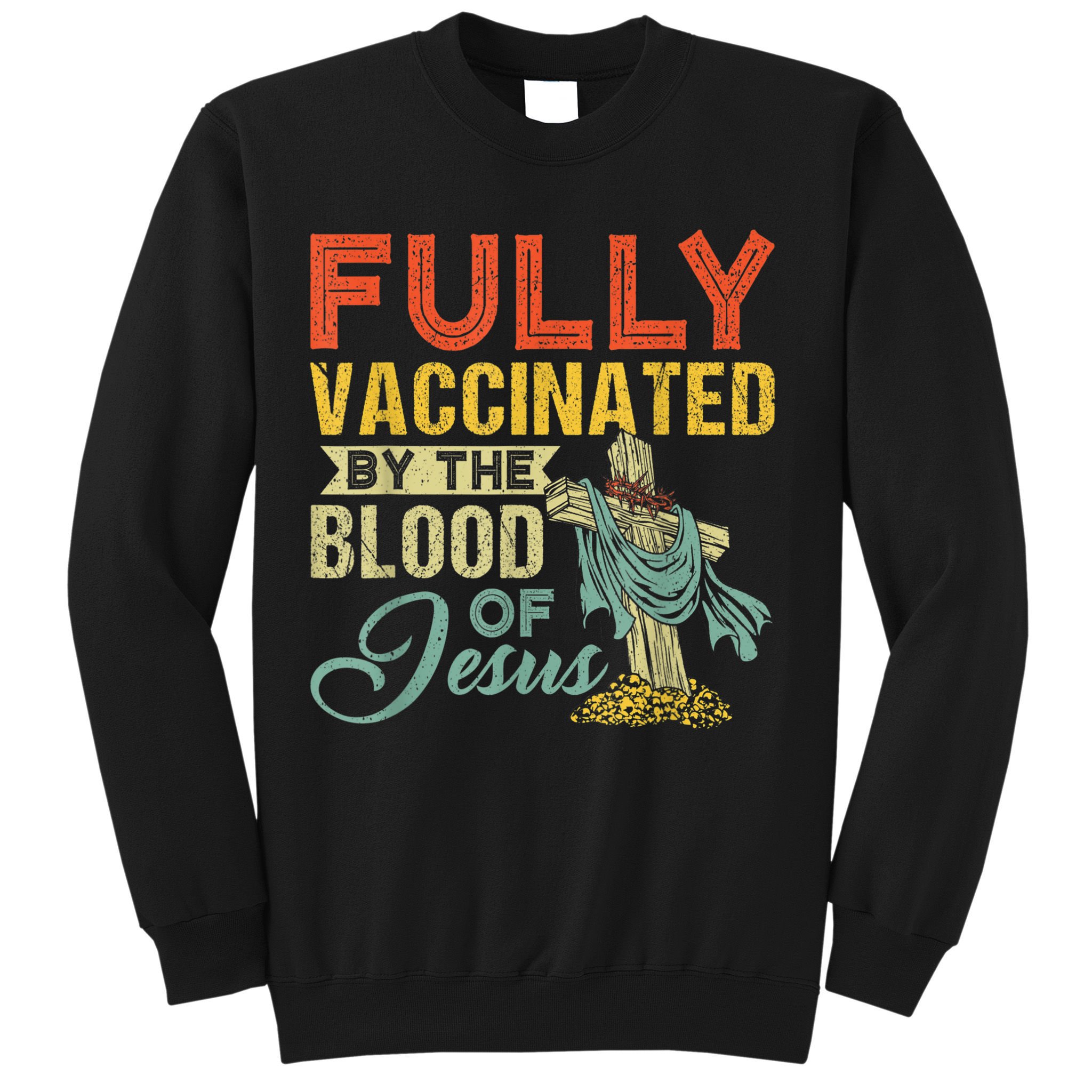 Fully Vaccinated By The Blood Of Jesus Funny Christian Sweatshirt