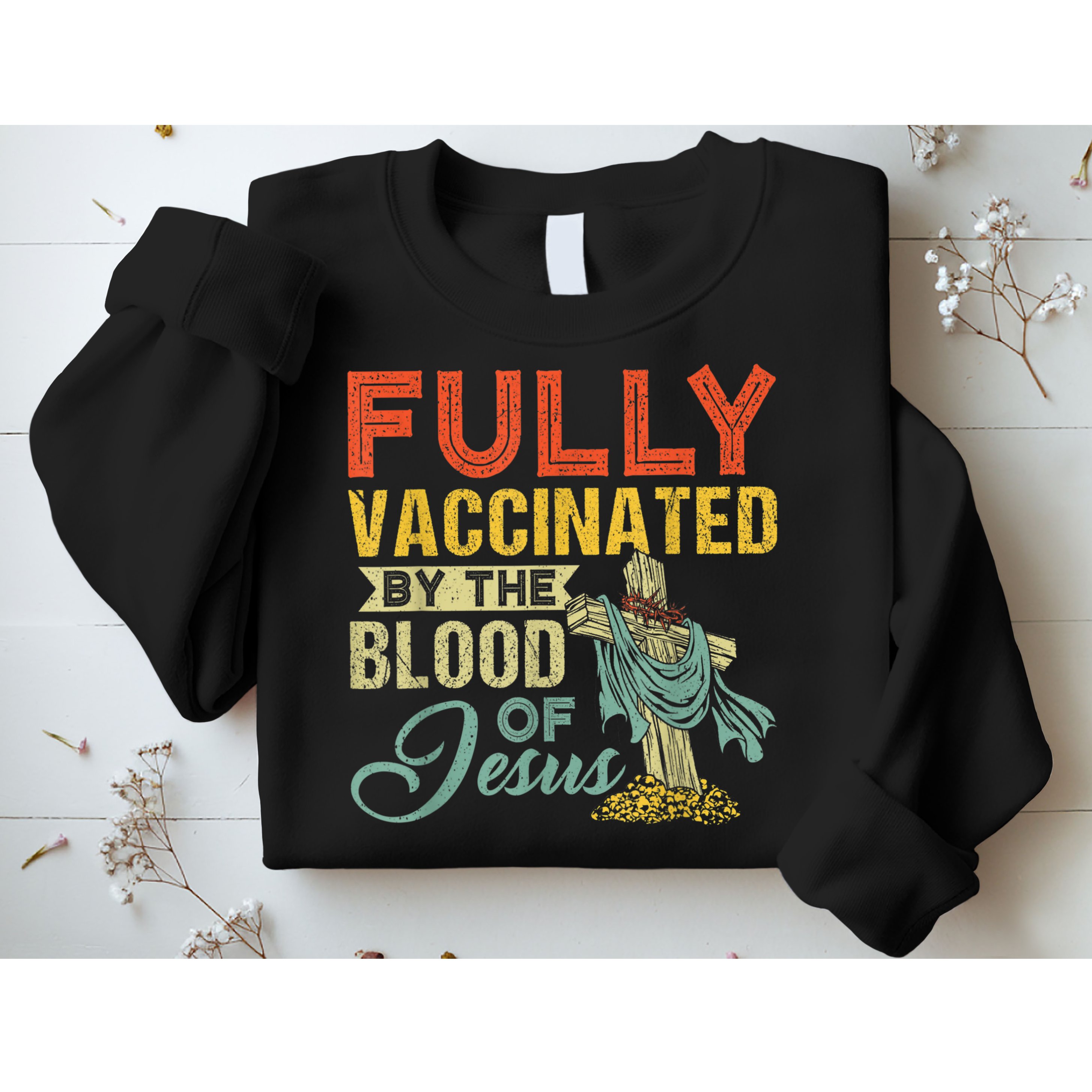 Fully Vaccinated By The Blood Of Jesus Funny Christian Sweatshirt