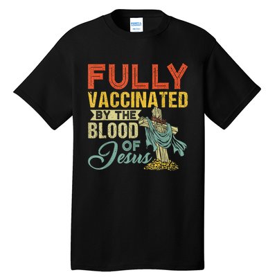 Fully Vaccinated By The Blood Of Jesus Funny Christian Tall T-Shirt