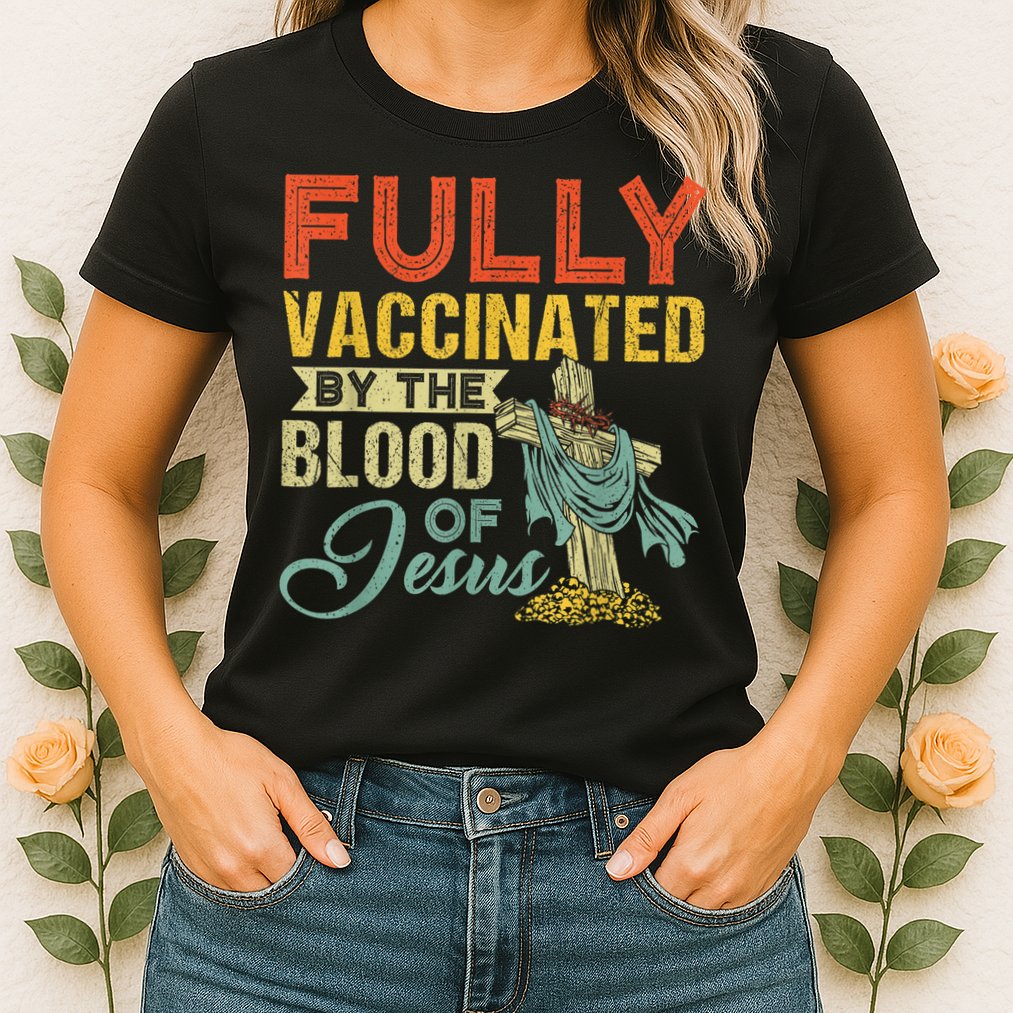 Fully Vaccinated By The Blood Of Jesus Funny Christian Womens T-Shirt