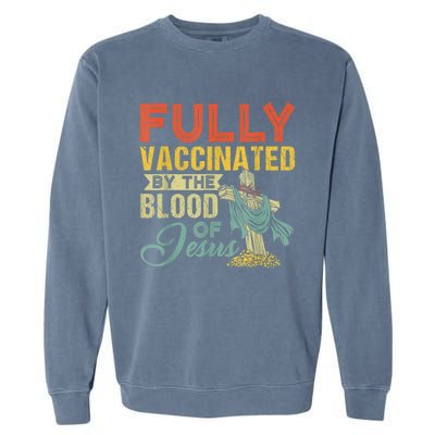 Fully Vaccinated By The Blood Of Jesus Funny Christian Garment-Dyed Sweatshirt