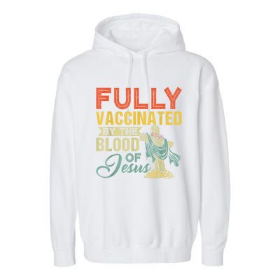 Fully Vaccinated By The Blood Of Jesus Funny Christian Garment-Dyed Fleece Hoodie