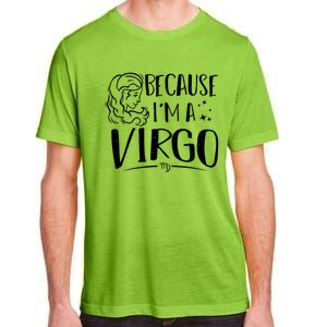 Funny Virgo: Because Im A Virgo Astrology Funny Gift Adult ChromaSoft Performance T-Shirt