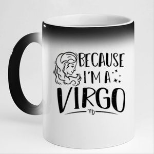 Funny Virgo: Because Im A Virgo Astrology Funny Gift 11oz Black Color Changing Mug