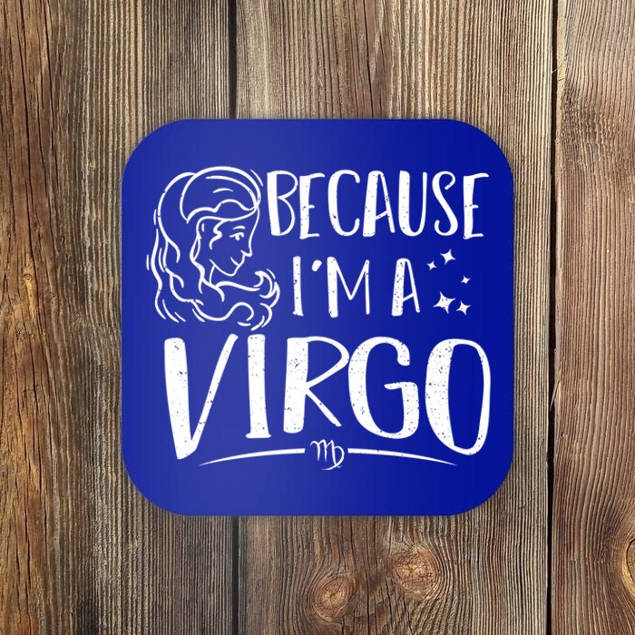 Funny Virgo: Because Im A Virgo Astrology Funny Gift Coaster