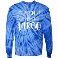 Funny Virgo: Because Im A Virgo Astrology Funny Gift Tie-Dye Long Sleeve Shirt