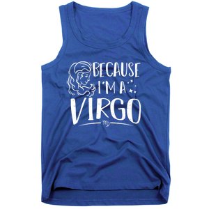 Funny Virgo: Because Im A Virgo Astrology Funny Gift Tank Top