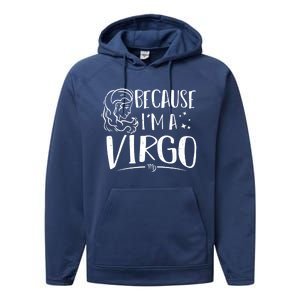 Funny Virgo: Because Im A Virgo Astrology Funny Gift Performance Fleece Hoodie