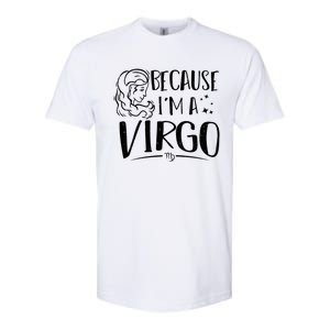 Funny Virgo: Because Im A Virgo Astrology Funny Gift Softstyle CVC T-Shirt