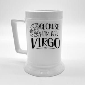 Funny Virgo: Because Im A Virgo Astrology Funny Gift Beer Stein