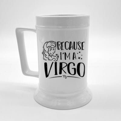 Funny Virgo: Because Im A Virgo Astrology Funny Gift Beer Stein