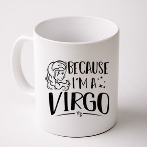 Funny Virgo: Because Im A Virgo Astrology Funny Gift Coffee Mug