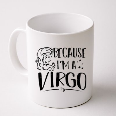 Funny Virgo: Because Im A Virgo Astrology Funny Gift Coffee Mug