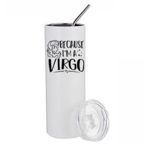 Funny Virgo: Because Im A Virgo Astrology Funny Gift Stainless Steel Tumbler