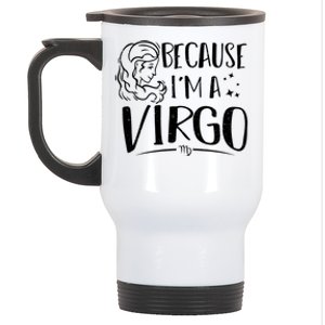 Funny Virgo: Because Im A Virgo Astrology Funny Gift Stainless Steel Travel Mug