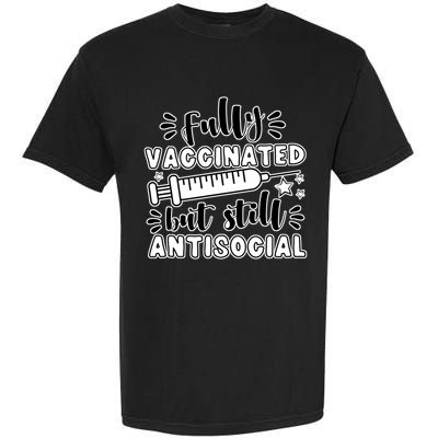 Fully Vaccinated But Still Antisocial Garment-Dyed Heavyweight T-Shirt