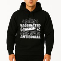 Fully Vaccinated But Still Antisocial Hoodie