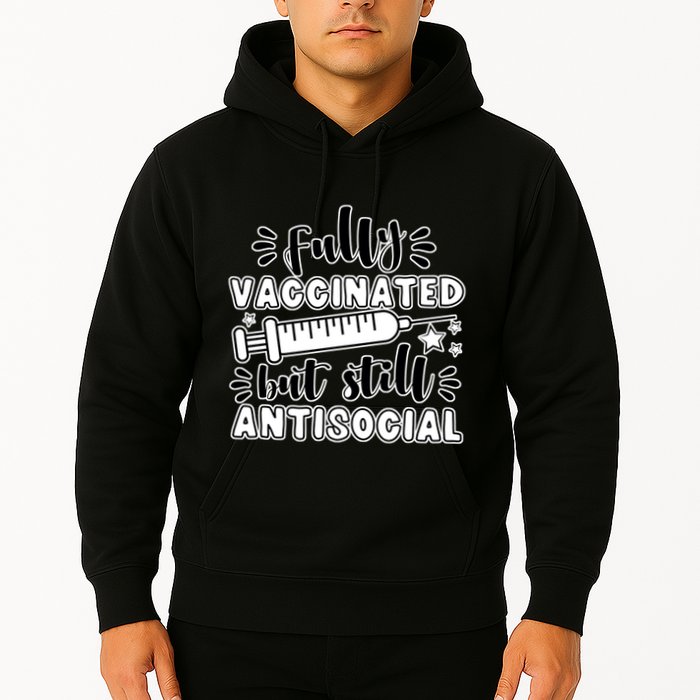 Fully Vaccinated But Still Antisocial Hoodie