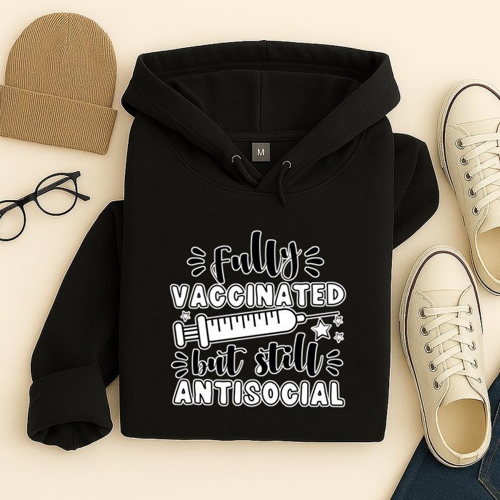 Fully Vaccinated But Still Antisocial Hoodie