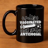 Fully Vaccinated But Still Antisocial 11oz C Handle Ceramic Mug