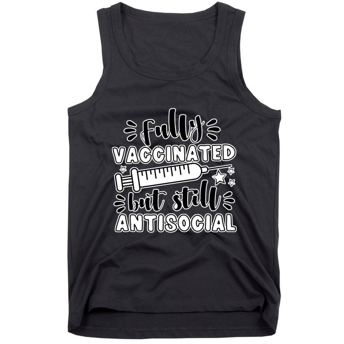 Fully Vaccinated But Still Antisocial Tank Top