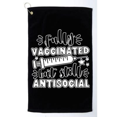 Fully Vaccinated But Still Antisocial Platinum Collection Golf Towel