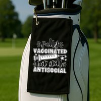 Fully Vaccinated But Still Antisocial Golf Towel