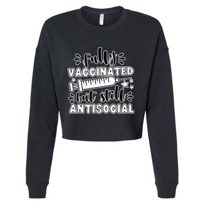 Fully Vaccinated But Still Antisocial Cropped Pullover Crew
