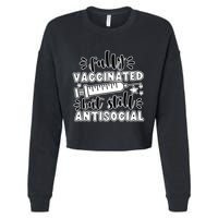Fully Vaccinated But Still Antisocial Cropped Pullover Crew