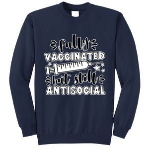 Fully Vaccinated But Still Antisocial Tall Sweatshirt