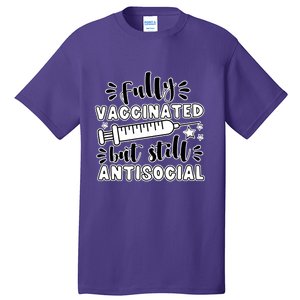 Fully Vaccinated But Still Antisocial Tall T-Shirt