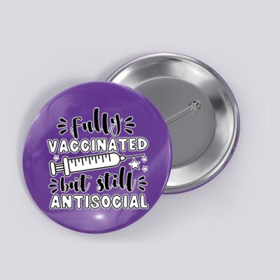 Fully Vaccinated But Still Antisocial Button