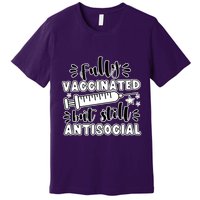 Fully Vaccinated But Still Antisocial Premium T-Shirt