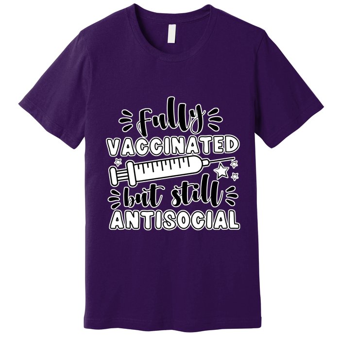 Fully Vaccinated But Still Antisocial Premium T-Shirt