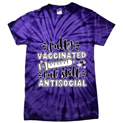Fully Vaccinated But Still Antisocial Tie-Dye T-Shirt