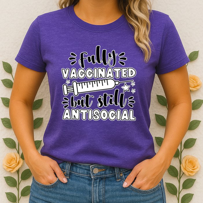 Fully Vaccinated But Still Antisocial Womens T-Shirt
