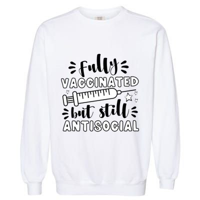 Fully Vaccinated But Still Antisocial Garment-Dyed Sweatshirt