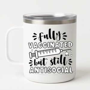 Fully Vaccinated But Still Antisocial 12 oz Stainless Steel Tumbler Cup